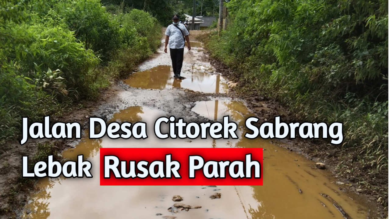 Keluhkan Jalan Rusak Kades Citorek Sabrang Sudah Diajukan Belum Ada