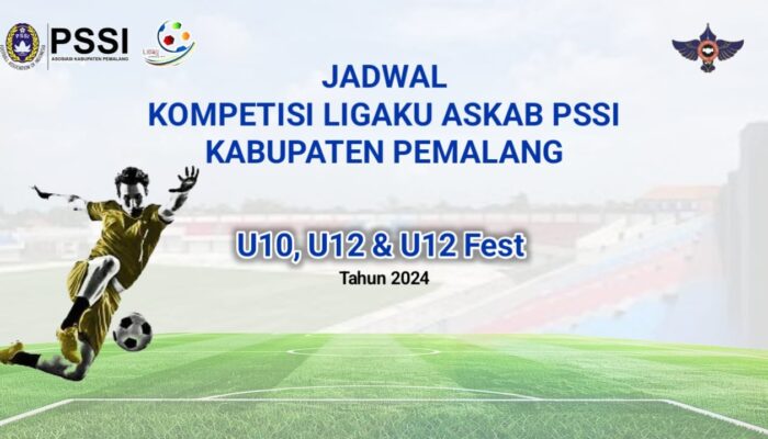 Simak Jadwal Kompetisi Ligaku Askab PSSI Pemalang U10-U12 & U12 Fest Tahun 2024